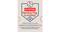 Opening Day Ceremonies MOVED to Sunday